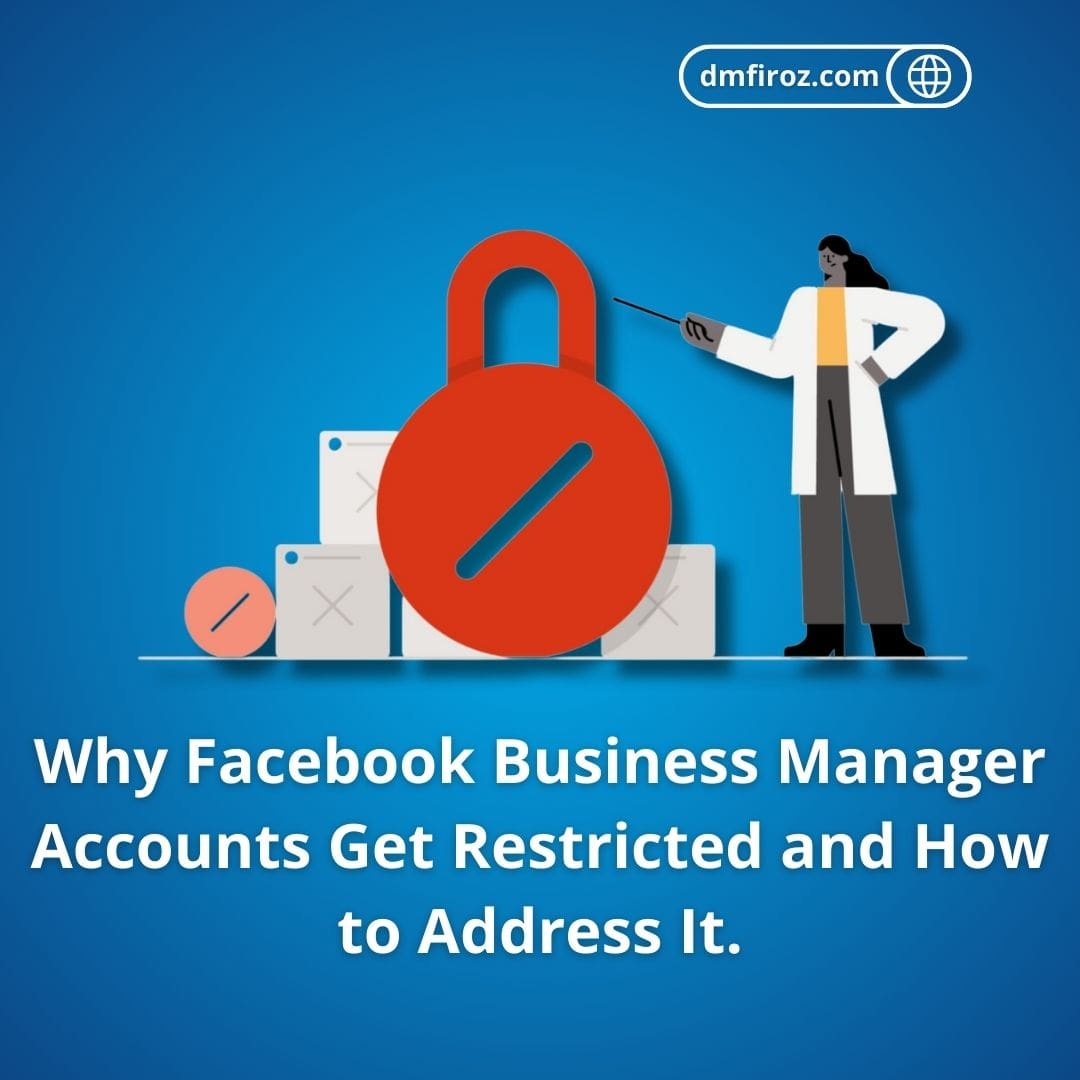 Why Facebook Business Manager Accounts Get Restricted and How to Address It.